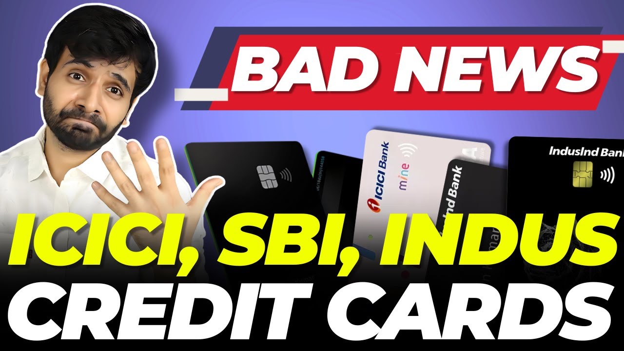 Bad News for ICICI, SBI and Indusind Credit Card Holders