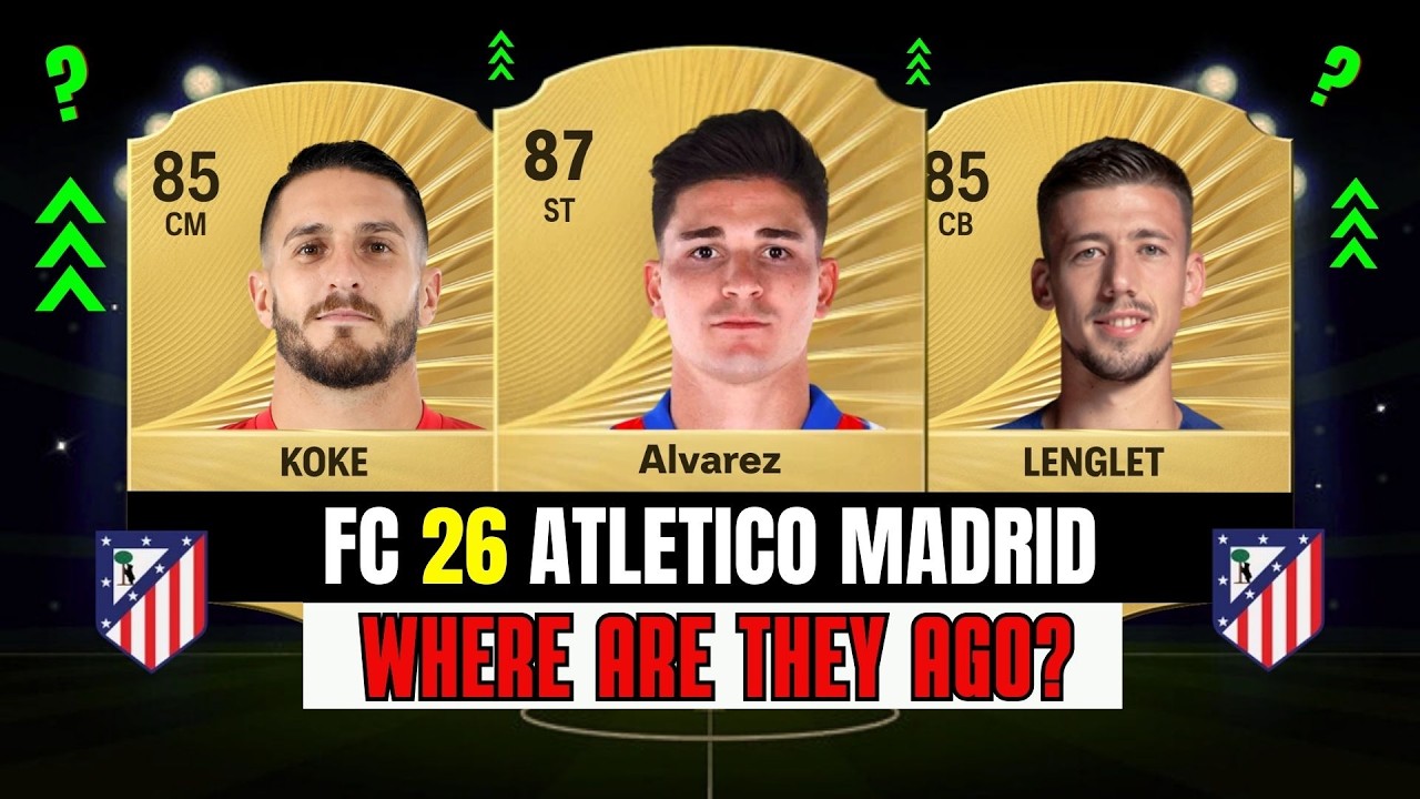 FC 26 ATLETICO MADRID NOW! 😱🔥 WHERE ARE THEY 5 YEARS AGO? FT. KOKE, LENGLET, ALVAREZ, ETC...