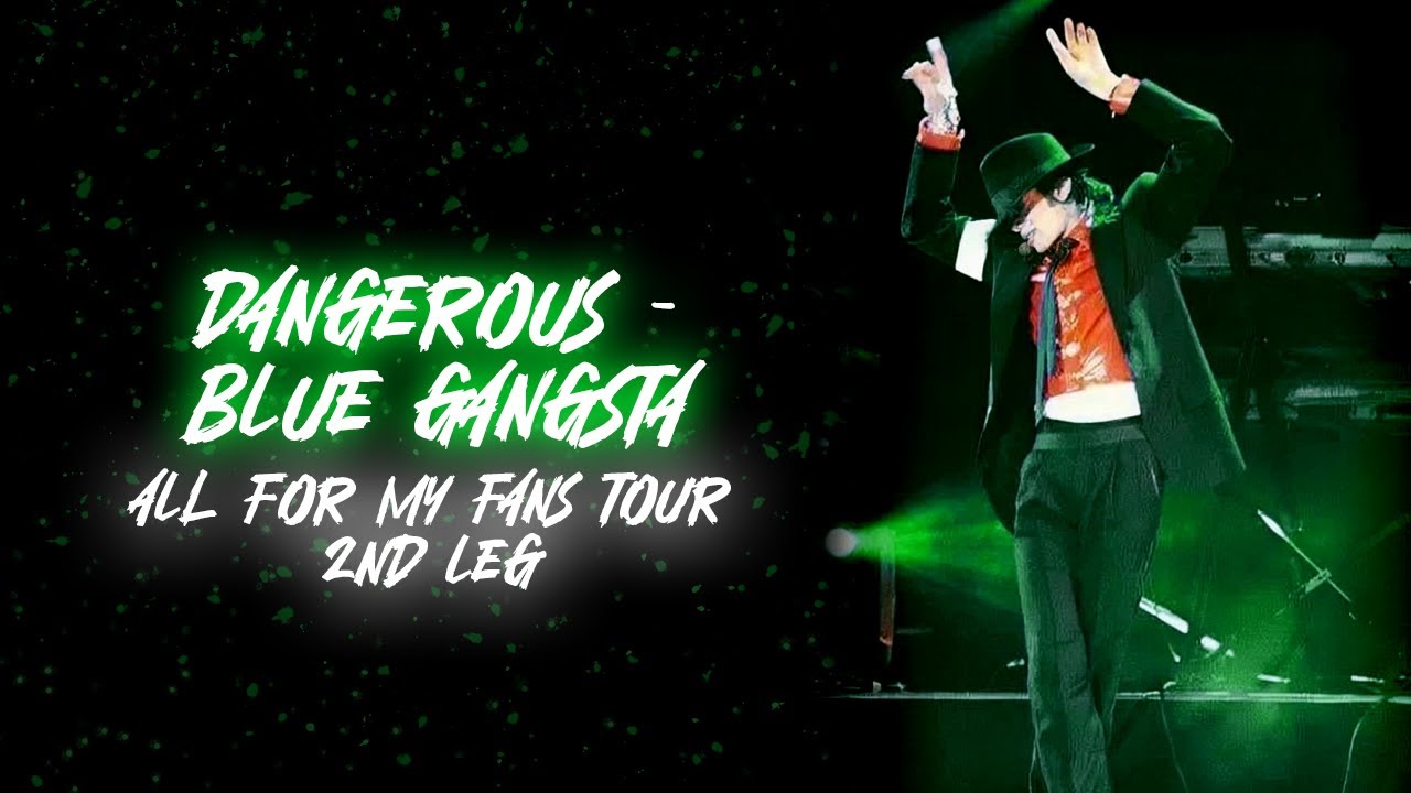 Michael Jackson - Dangerous / Blue Gangsta (13) - All For My Fans Tour (2nd Leg) FANMADE