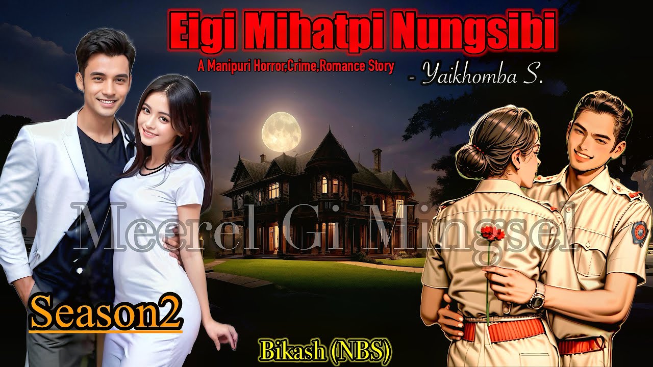 Manipuri Horror Story “EIGI MIHATPI NUNGSIBI” Season 2 || Full Horror Story || NBS’s Collection