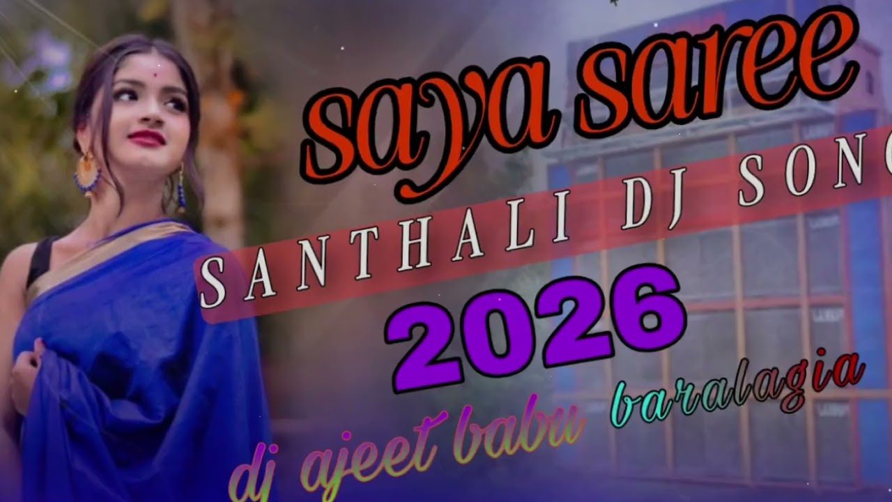 SAYA SADI NEW SANTHALI DJ SONG DJ AJEET BABU BARALAGIA CHAIBASA NEW HO MUNDA DJ SONG 2026
