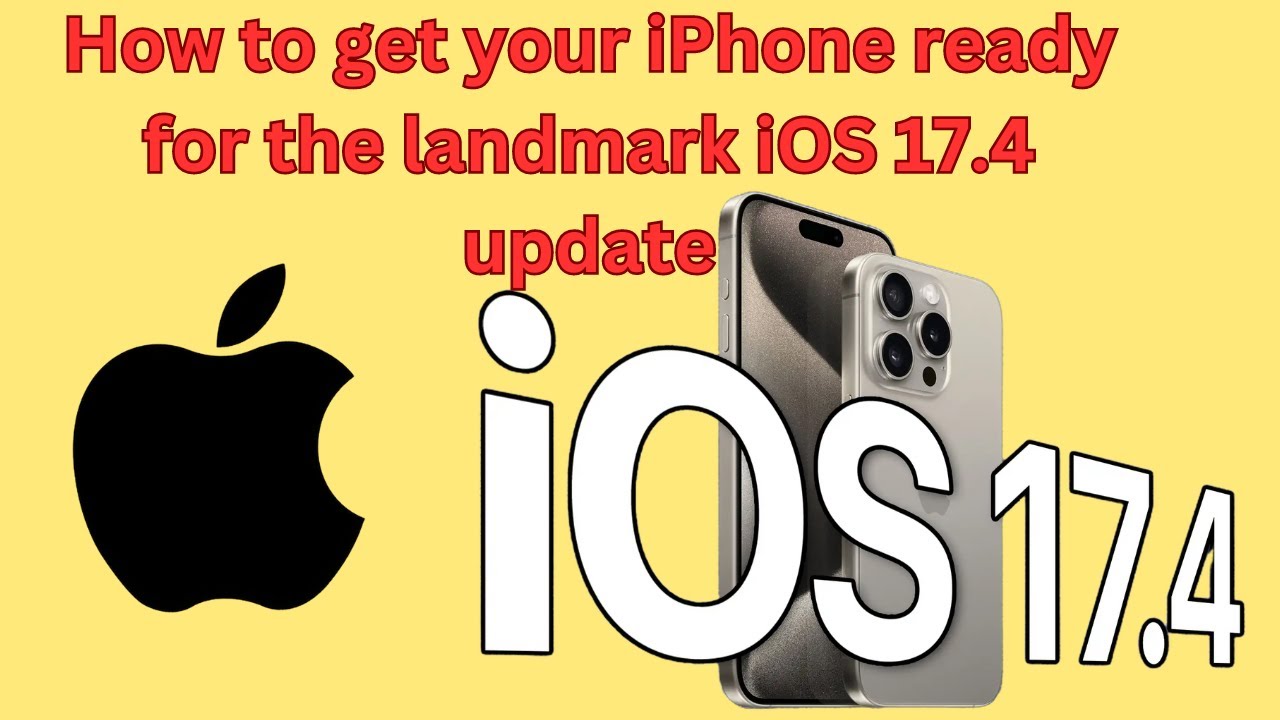 Preparing Your iPhone for the iOS 17.4 Update: A Comprehensive Guide