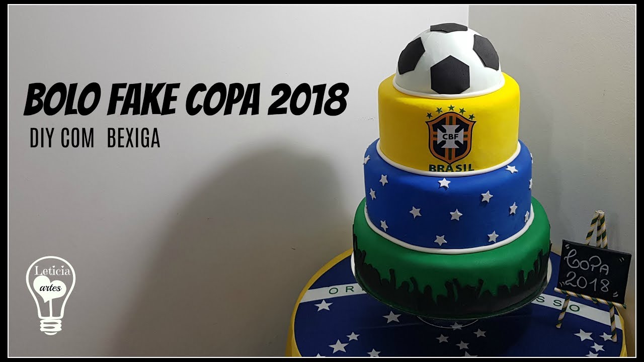 DIY BOLO FAKE COM  BEXIGA | BOLO COPA DO MUNDO 2018 | LETICIA ARTES