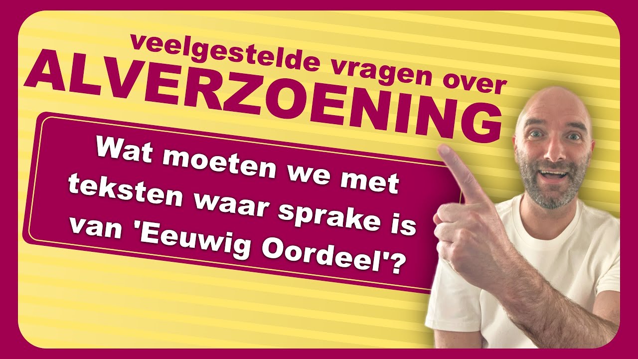 📖 Alverzoening UITGELEGD:  Wat moeten we met teksten over 'EEUWIG Oordeel? 🤔✨