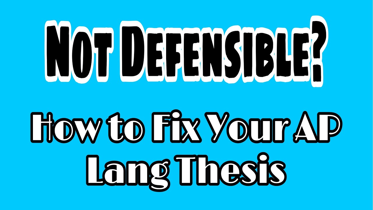 How to Fix Your Thesis and Make it Defensible | AP Lang | Coach Hall Writes