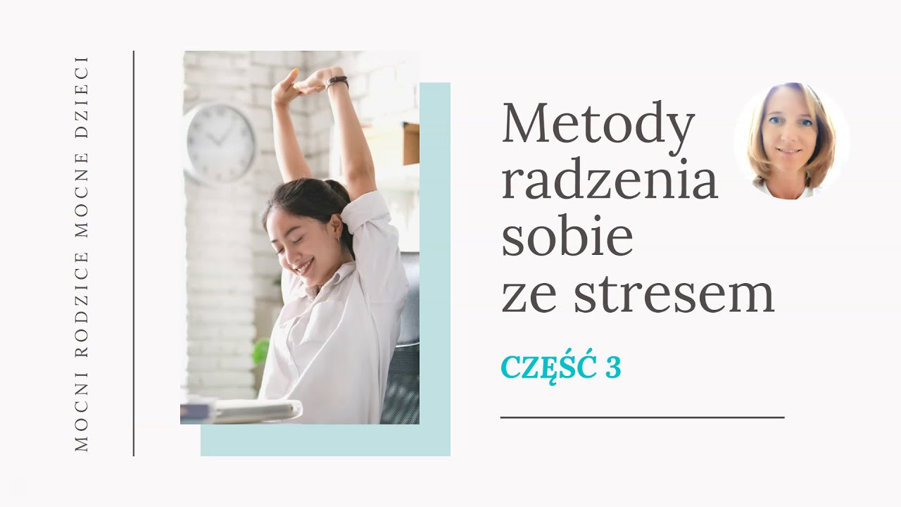 Metody radzenia sobie ze stresem (część 3.)