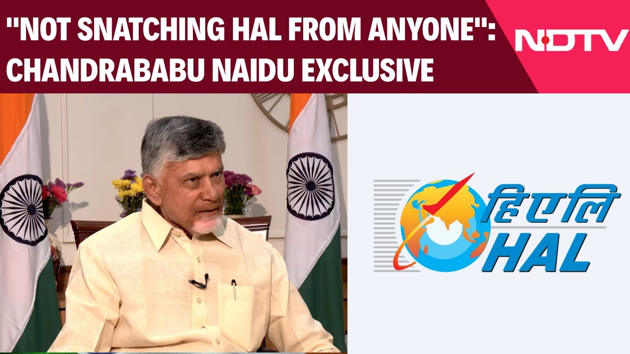 Chandrababu Naidu Interview | "Not Snatching HAL From Anyone": Chandrababu Naidu Exclusive