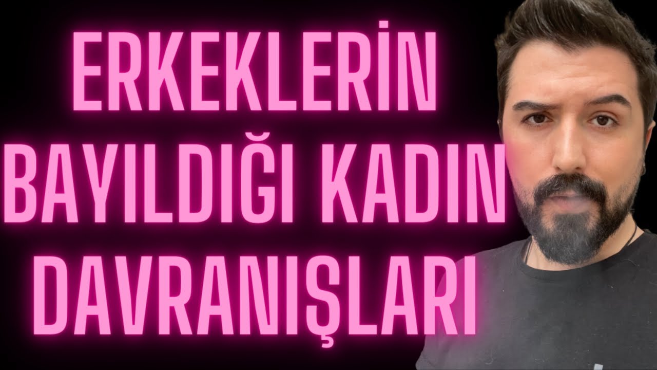 ERKEKLERİN BAYILDIĞI KADIN DAVRANIŞLARI-ERKEKLERİN HOŞUNA GİDEN DAVRANIŞLAR