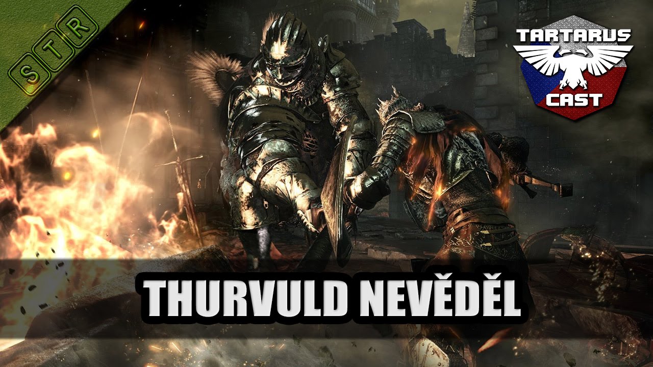 Thurvuld nevěděl... Takže Souls