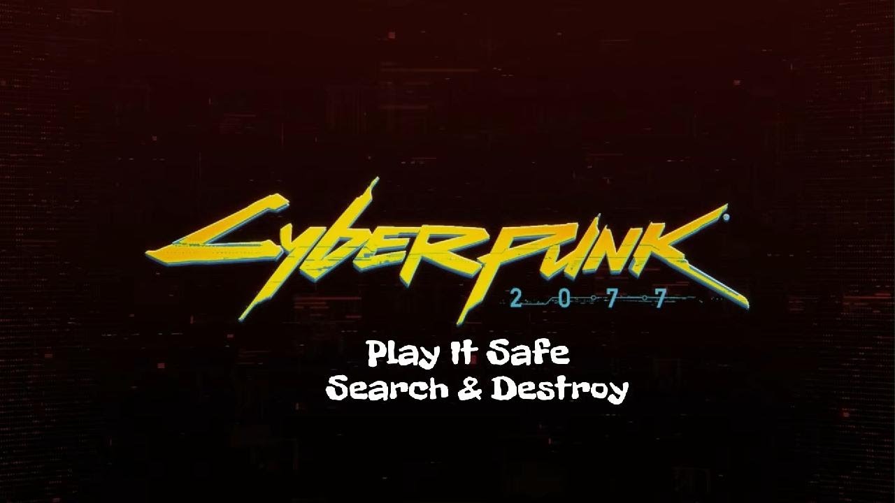 Cyberpunk 2077 - Play It Safe / Search & Destroy