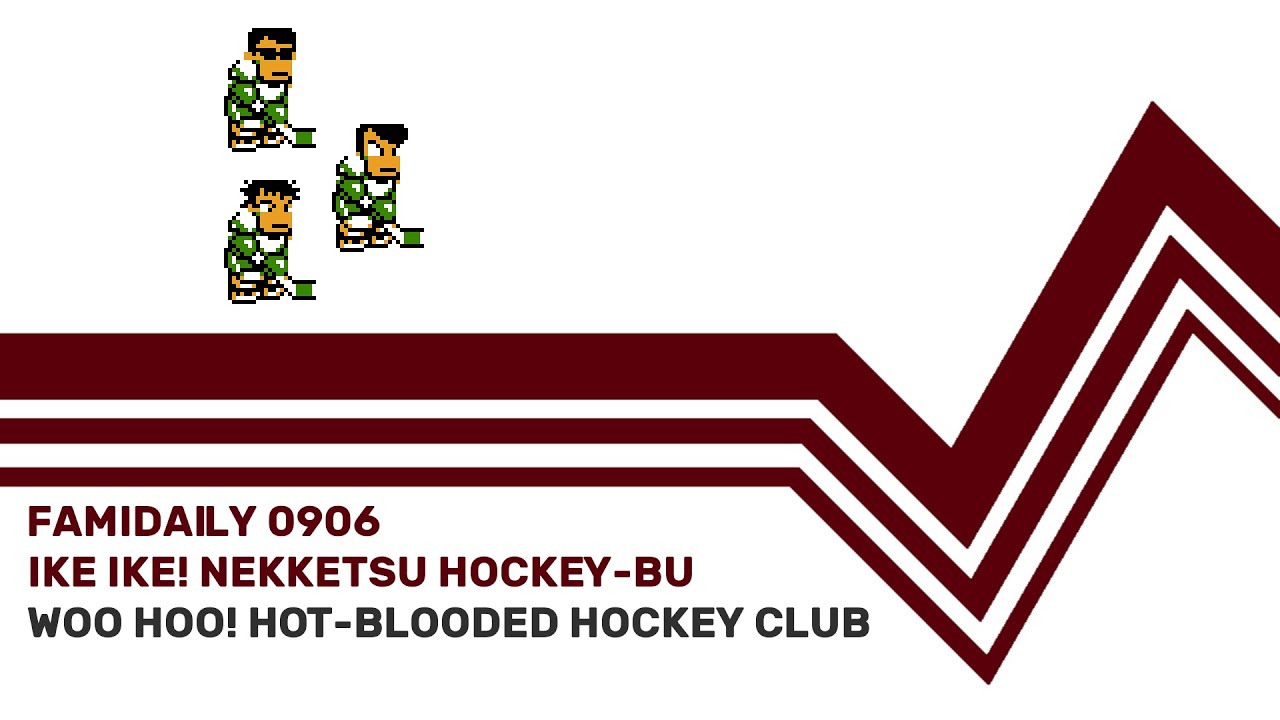 Famidaily - Episode 0906 - Ike Ike! Nekketsu Hockey-Bu/Woo Hoo!Hot-Blooded Hockey Club(いけいけ!熱血ホッケー部)