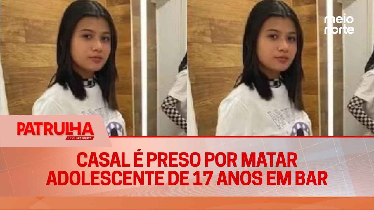Casal é preso por matar adolescente de 17 anos em bar | Patrulha