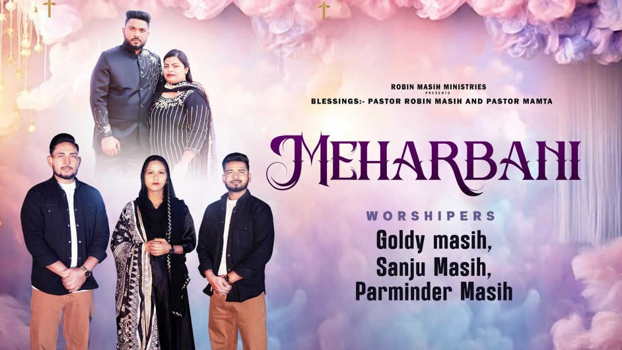 Meharbani | Official Video | Matti Teji | Goldy Masih | Sanju Masih | Parminder Masih | Robin Masih