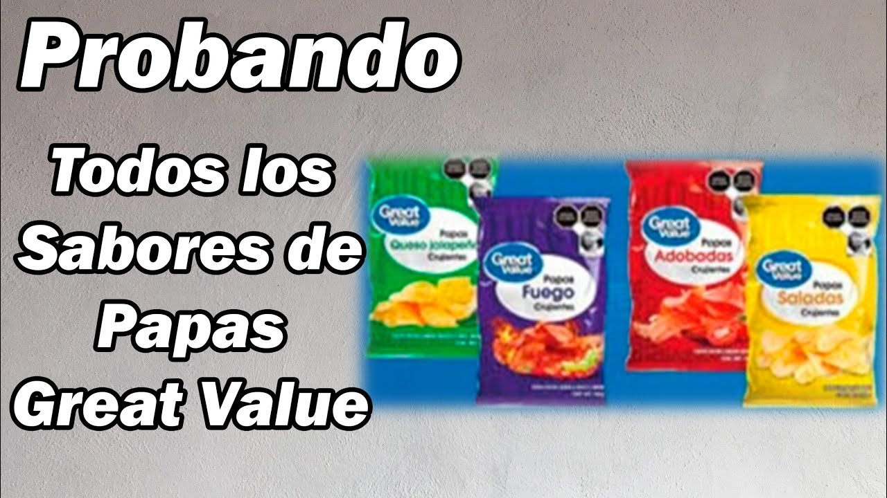 Probando todos los Sabores de Papas Great Value