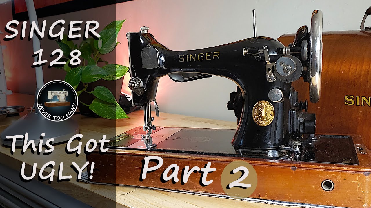 SINGER 128 - Repair and Maintenance - PART 2