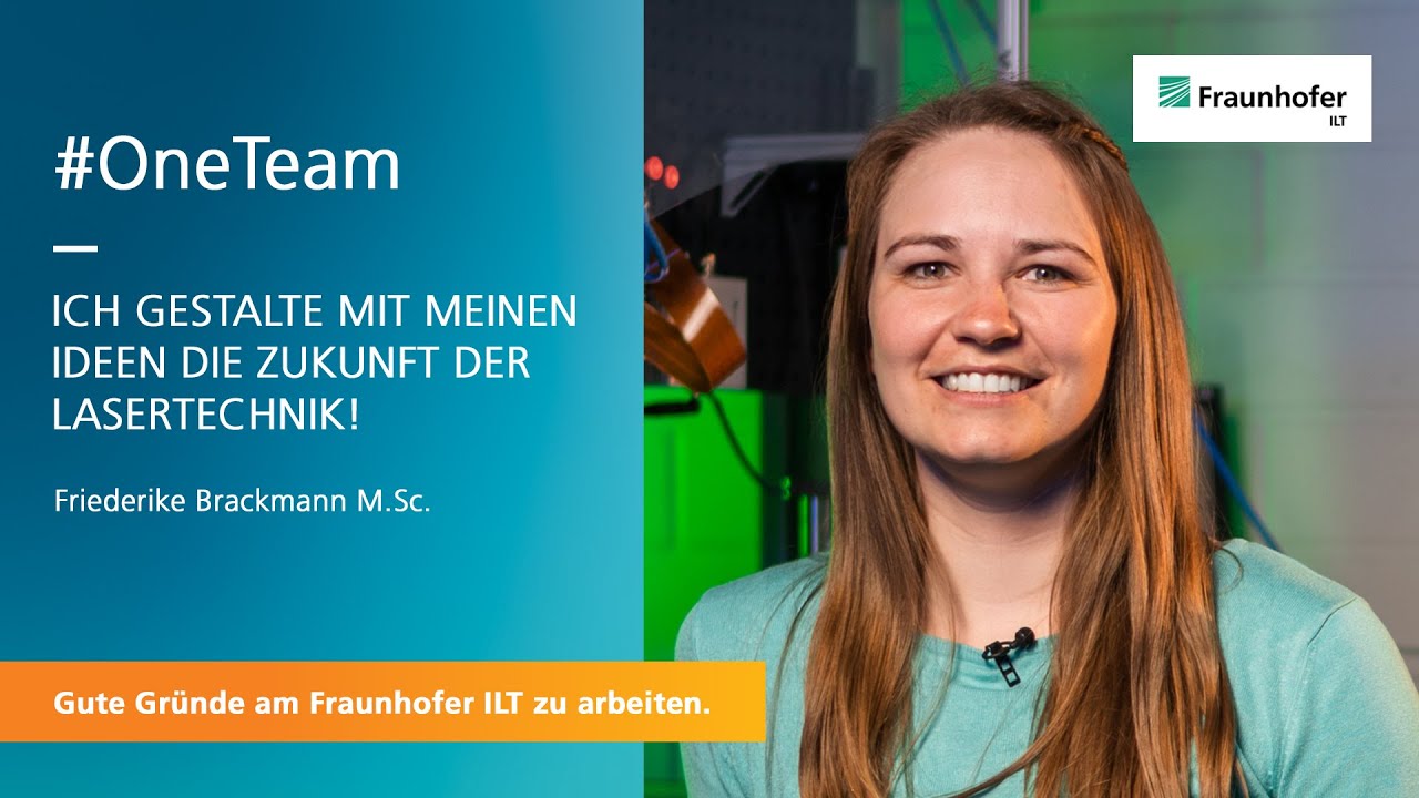 Arbeiten am Fraunhofer ILT - #OneTeam - Friederike Brackmann M. Sc.