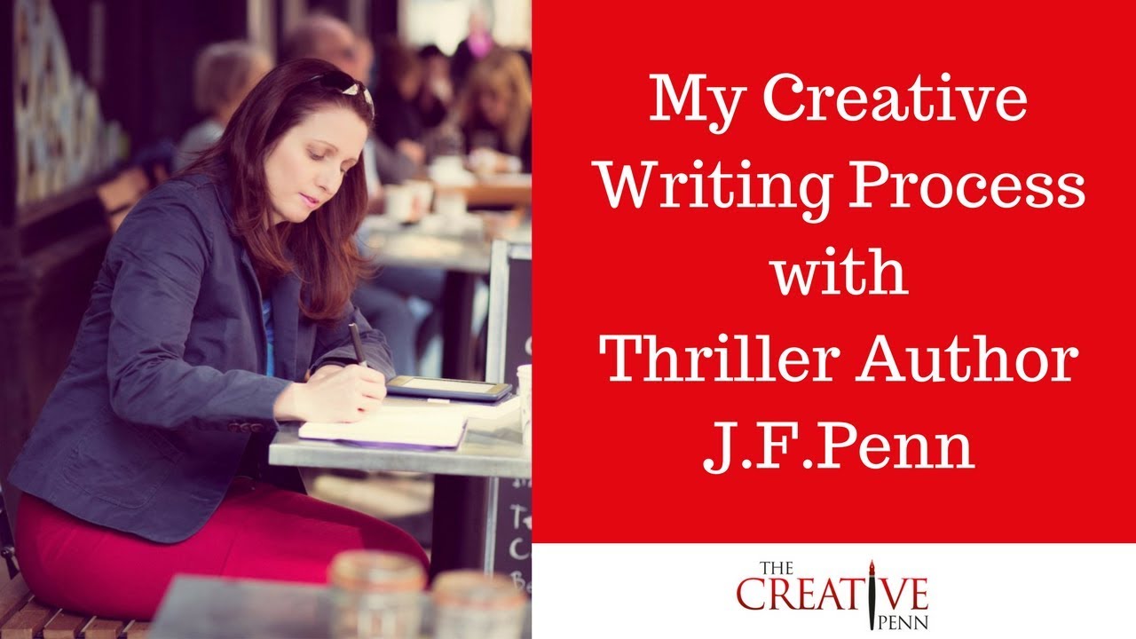 My Creative Writing Process with Thriller Author J.F.Penn