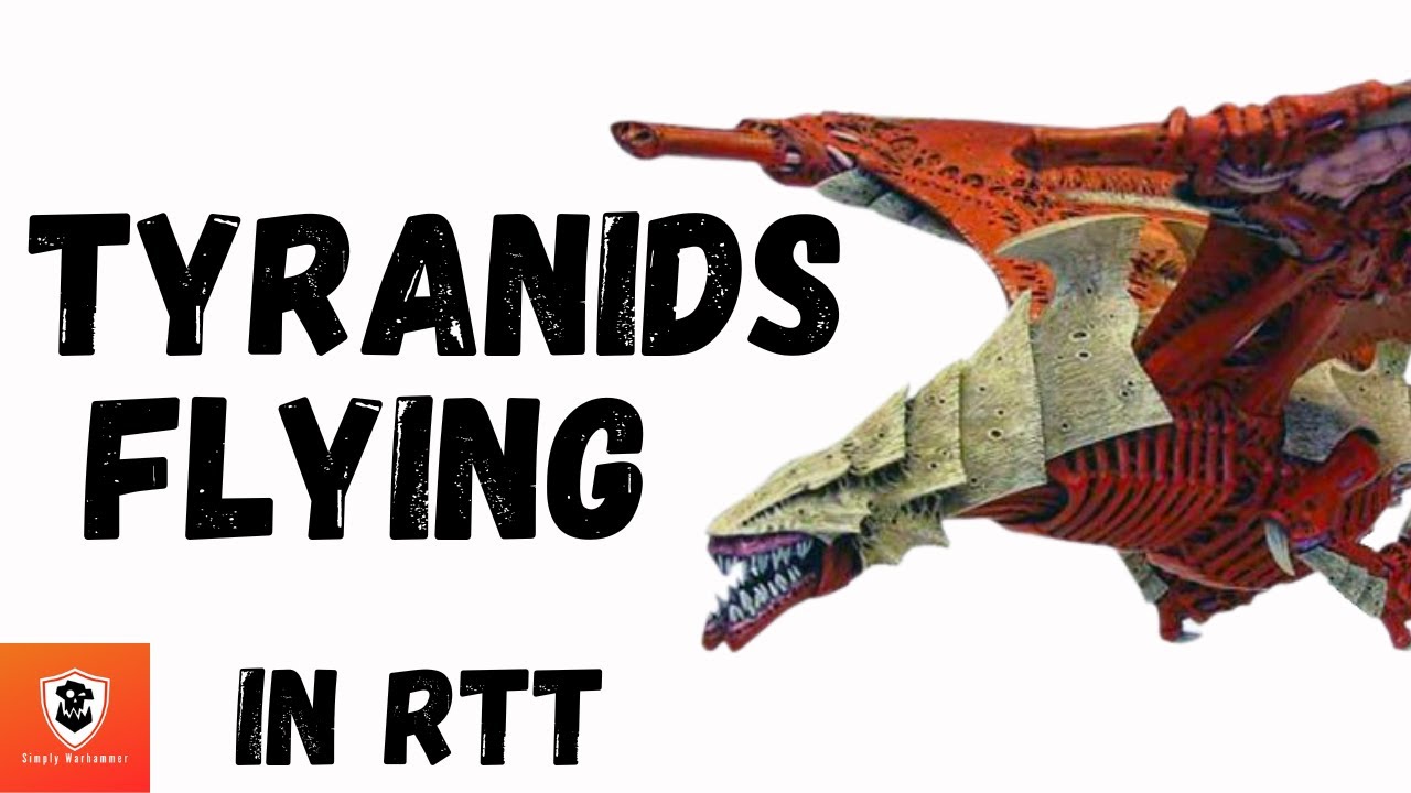 Tyranids Flying in RTT