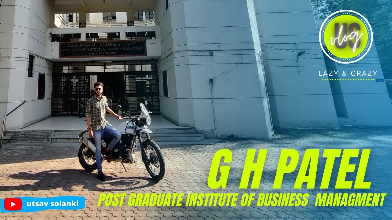 G H PATEL POSTGRADUATE INSTITUTE OF BUSINESS MANAGMENT (Vallabhvidhyanagar) | MBA | GUJARAT