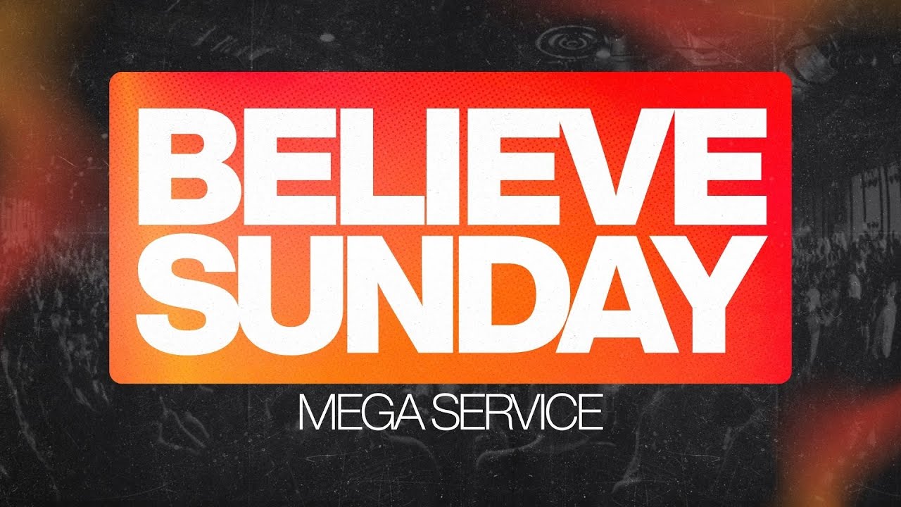 BELIEVE SUNDAY | Mega Service