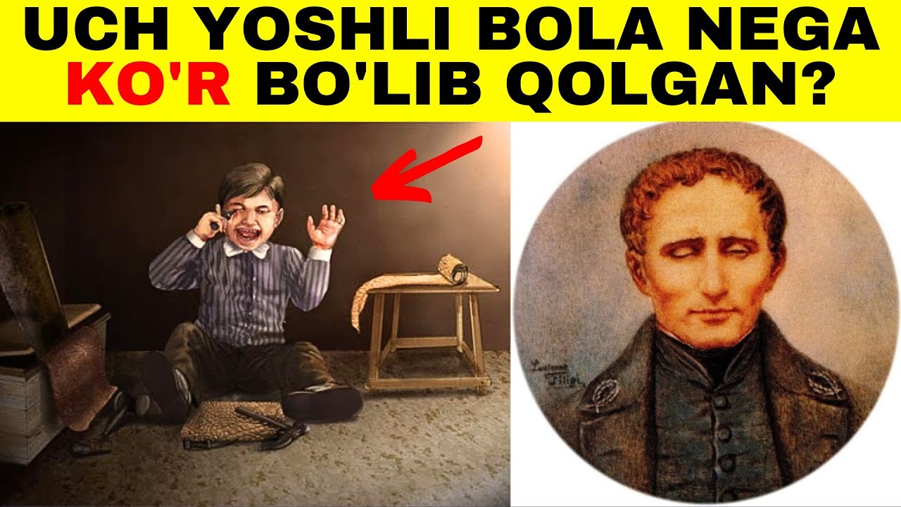 BRAYL ALIFBOSINI IXTIRO QILGAN YIGITNING HAM KO'ZI OJIZ EDI