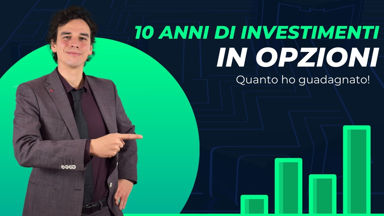 10 anni di investimenti in opzioni: quanto ho guadagnato