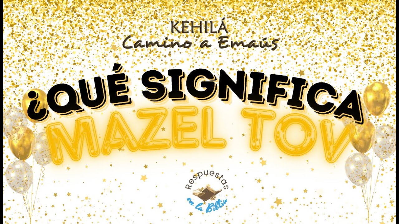 254. ¿Qué significa Mazel Tov? | Respuestas en la Biblia
