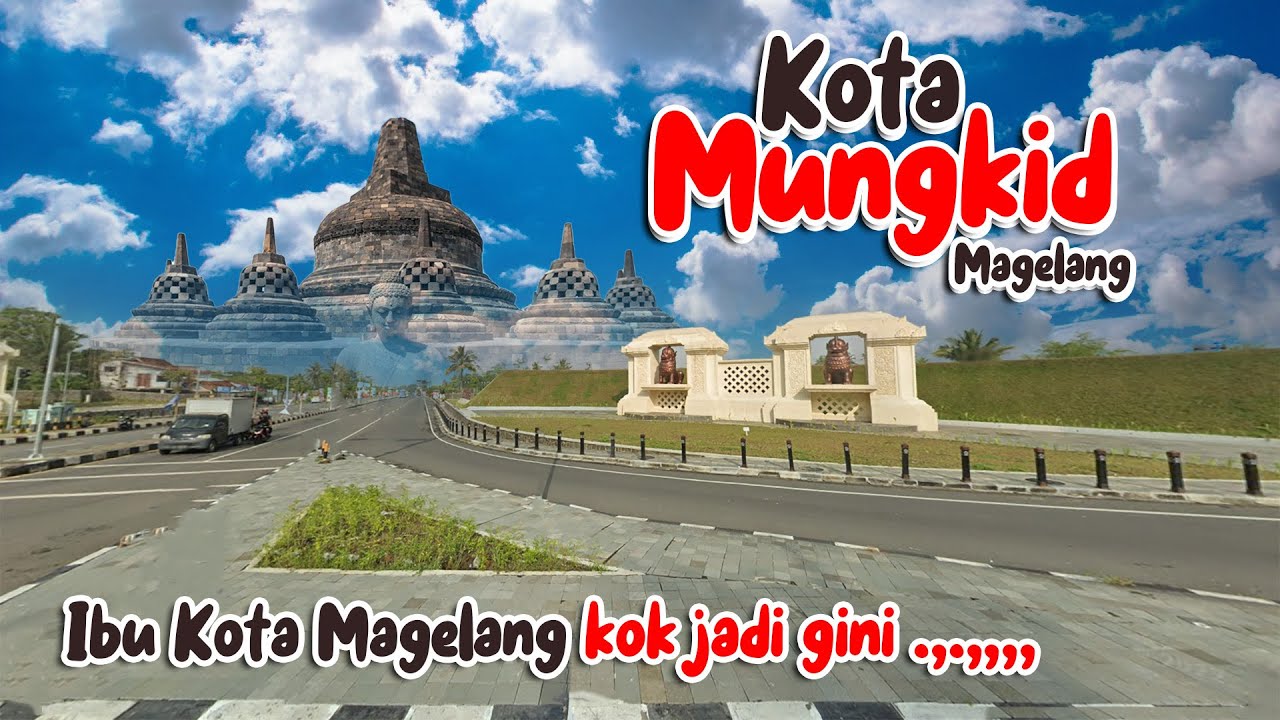 KOTA MUNGKID | KABUPATEN MAGELANG JAWA TENGAH