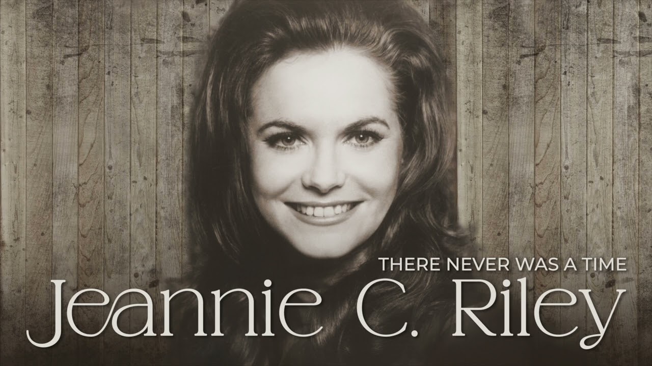 JEANNIE C. RILEY - There Never Was A Time (We Didn't Love)
