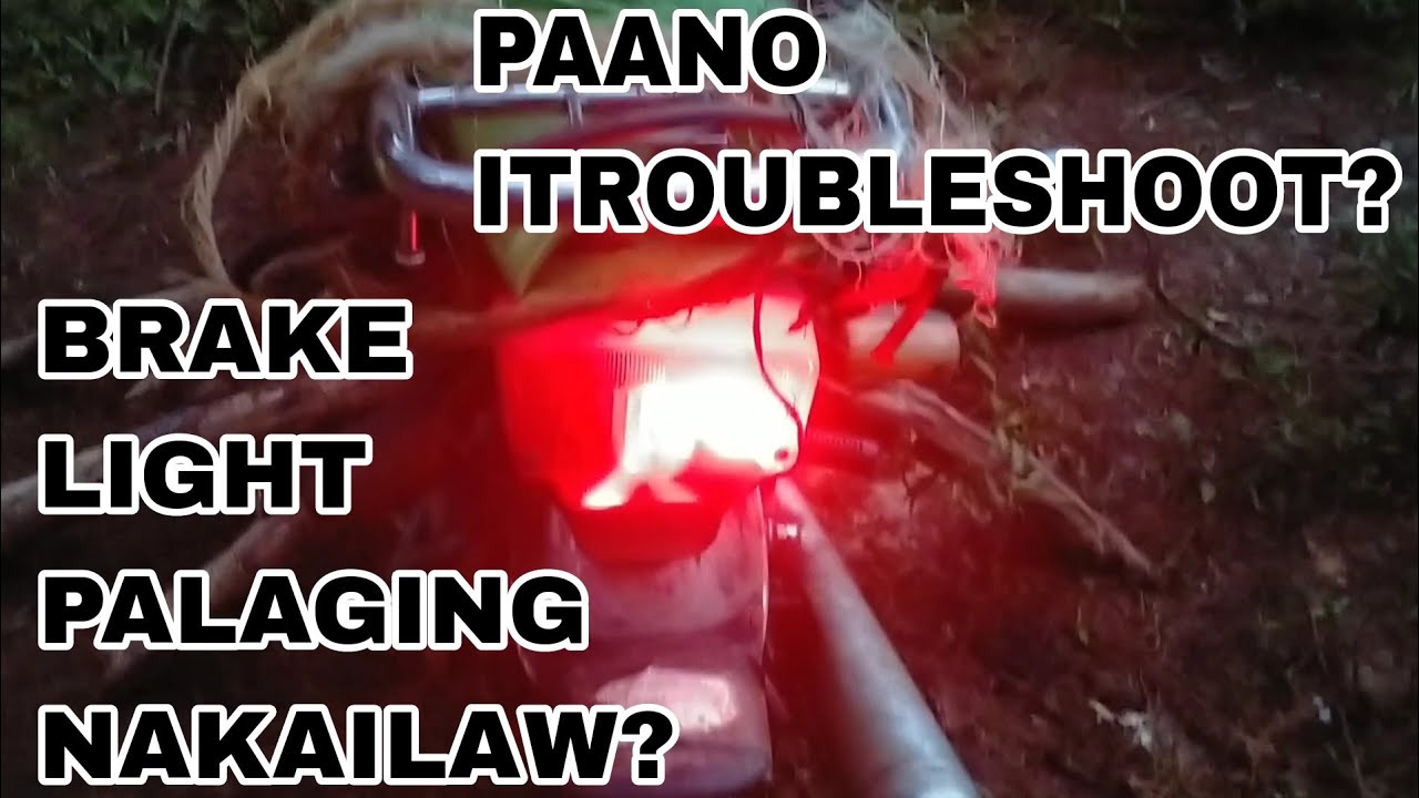 BRAKE LIGHT PALAGING NAKAILAW PAANO ITROUBLESHOOT? BRAKE LIGHT NG MOTORSIKLO PALAGING NAKAILAW?