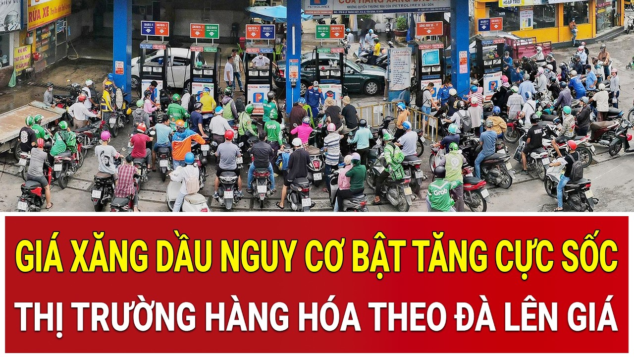 Bản tin trưa 9/3: Nóng: Giá xăng dầu nguy cơ bật tăng cực sốc, thị trường hàng hóa theo đà lên giá