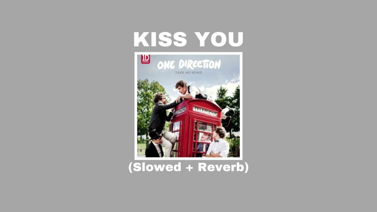 One Direction - Kiss You (Slowed + Reverb)