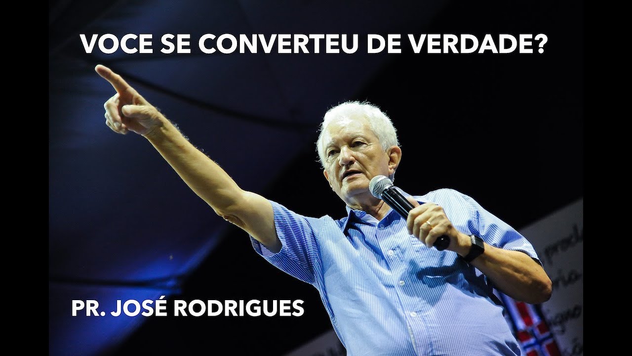PR. JOSÉ RODRIGUES MCM // VOCE SE CONVERTEU DE VERDADE?
