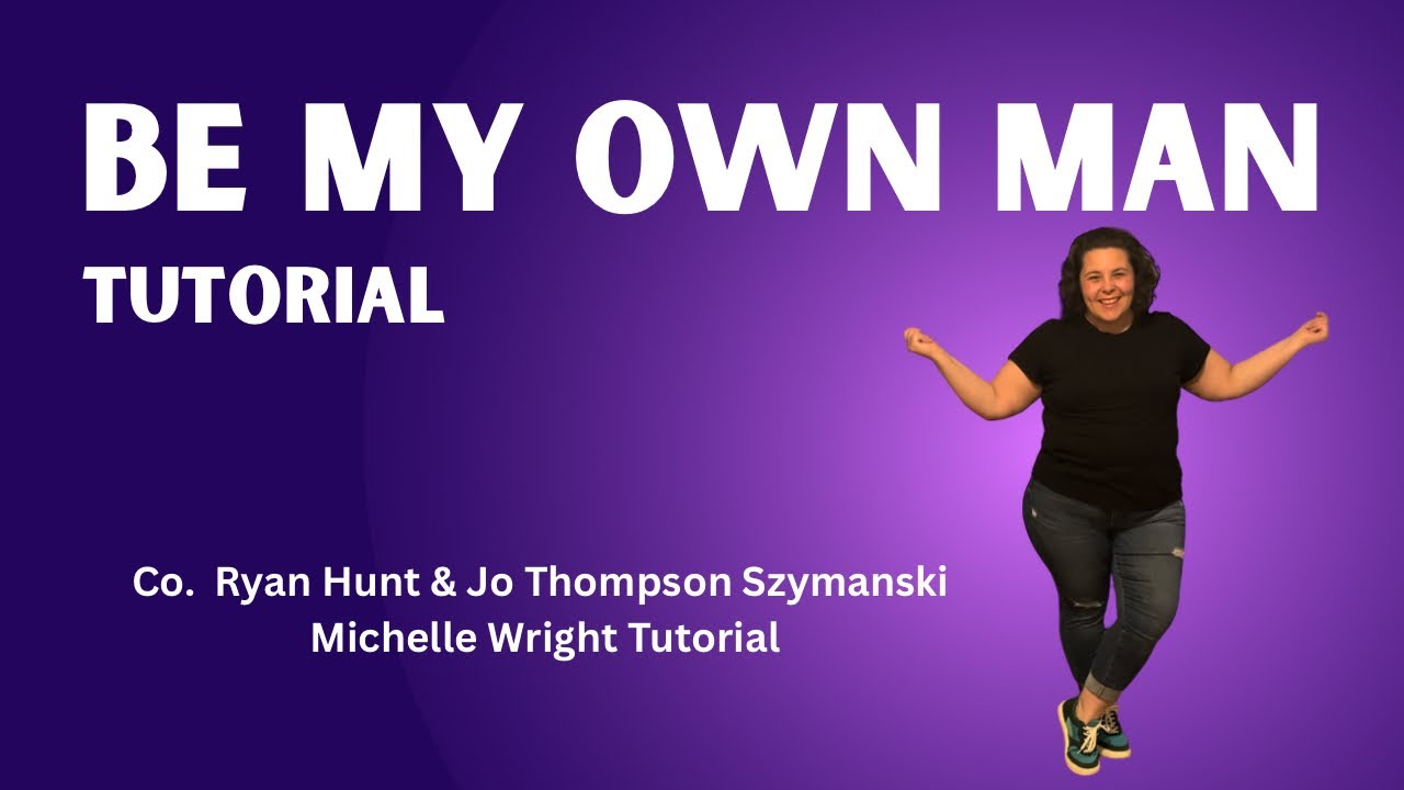 Be my own man line dance tutorial Intermediate/Advanced choreo by Ryan Hunt & Jo Thompson Szymanski 