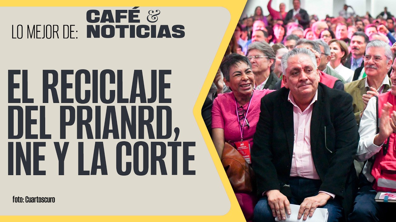 #LoMejor #CaféYNoticias ¬ Exintegrantes del PRIANRD, del INE y de la Corte se suman a Somos México
