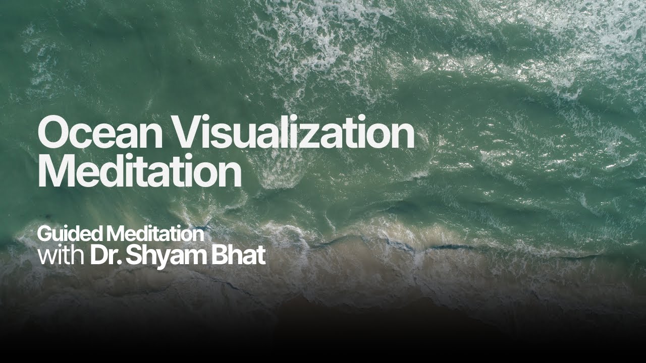 Ocean Visualization Meditation | Dr. Shyam Bhat