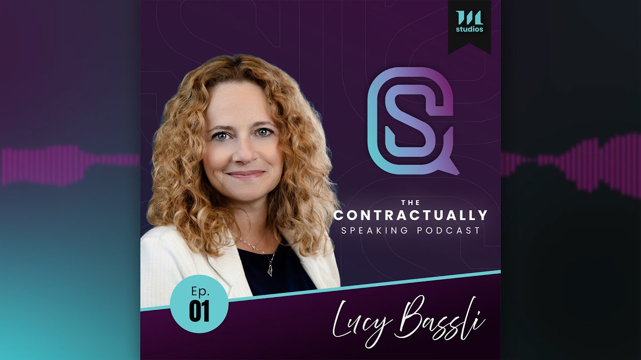 Contractually Speaking Ep. 1: Lucy Bassli - People, Process, and the Promise of CLM