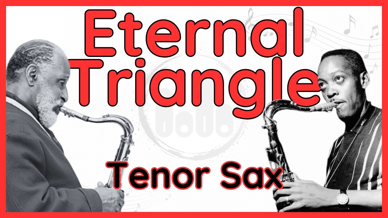 The Eternal Triangle (Sonny Rollins & Sonny Stitt) Tenor Sax Transcription