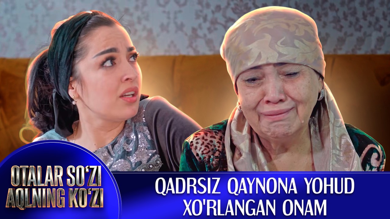 Qadrsiz qaynona yohud xo'rlangan onam I Otalar so'zi - aqlning ko'zi