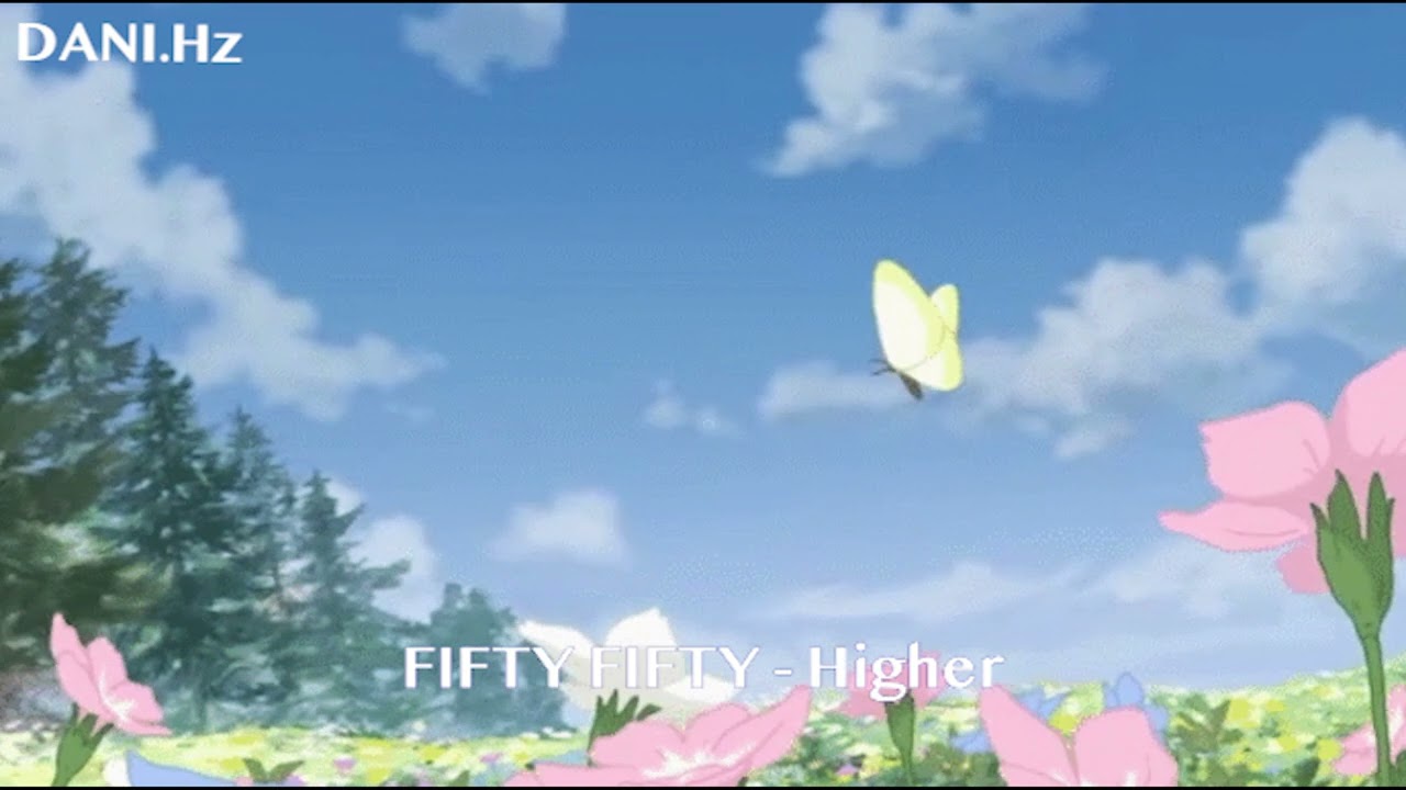 [ᴅᴀɴɪ.ʜᴢ] FIFTY FIFTY (피프티피프티) - 'Higher' (ver. lo-fi)