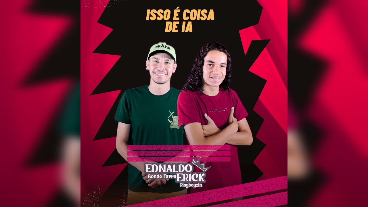 Isso é coisa de ia- ednaldo bonde farra e Erick playboyzim 