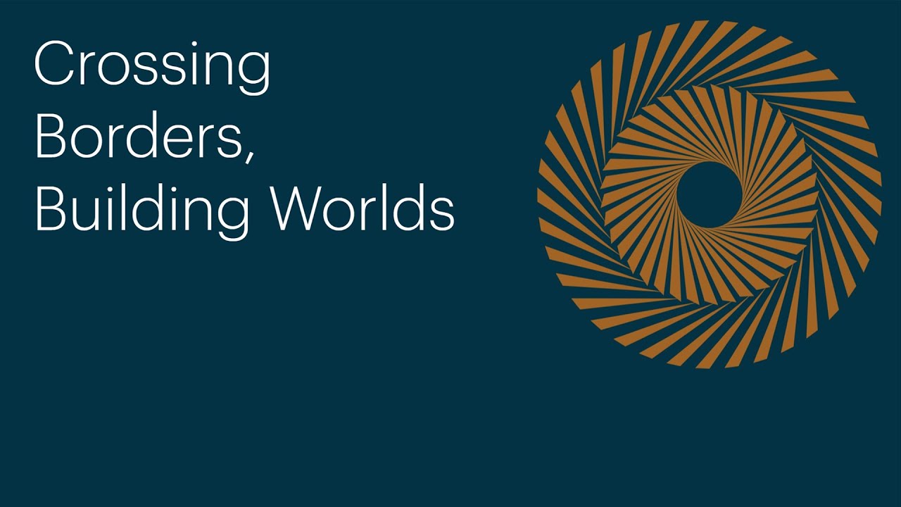 Crossing Borders Building Worlds