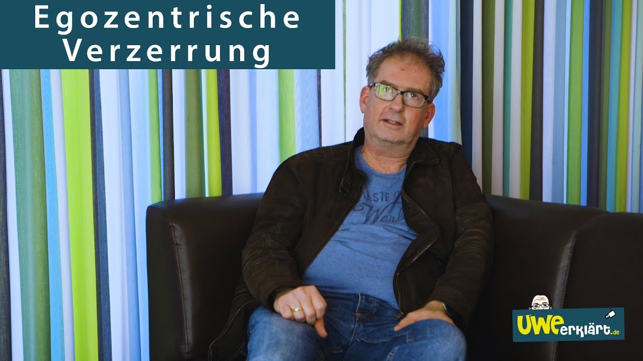 Die egozentrische Verzerrung | Uwe erklärt
