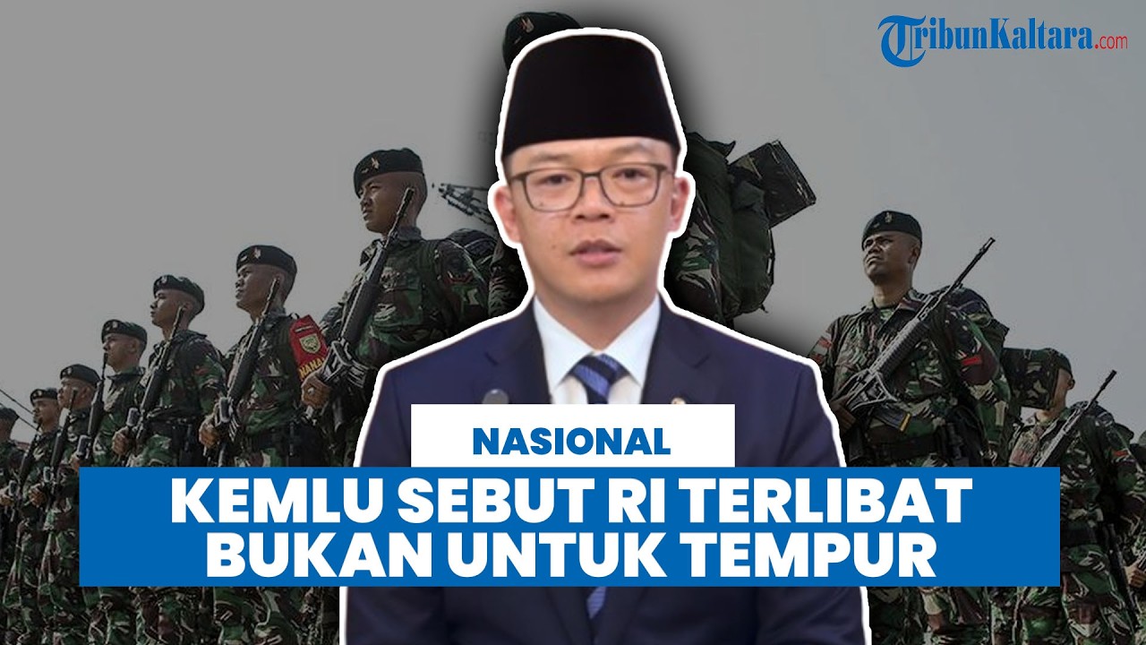 Kemlu Tegaskan Misi TNI Dikirim ke Gaza Bukan untuk Operasi Tempur dan Demiliterisasi