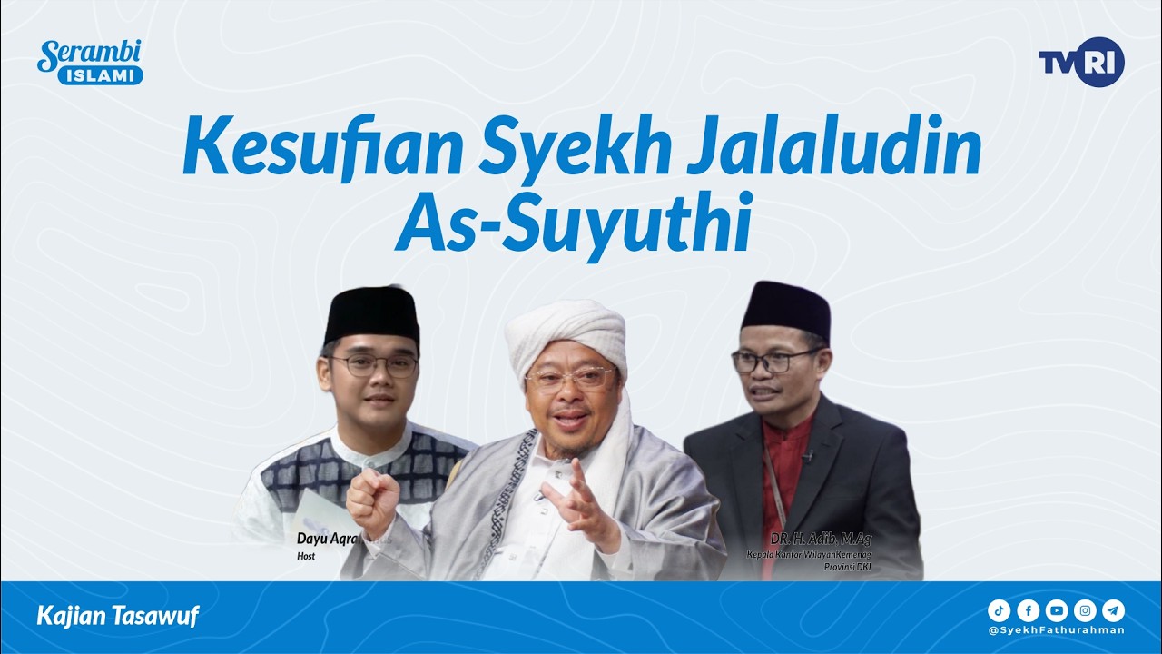 Serambi Islami [208] JEJAK KESUFIAN SYEKH JALALUDIN AS-SUYUTHI  @TVRINasional