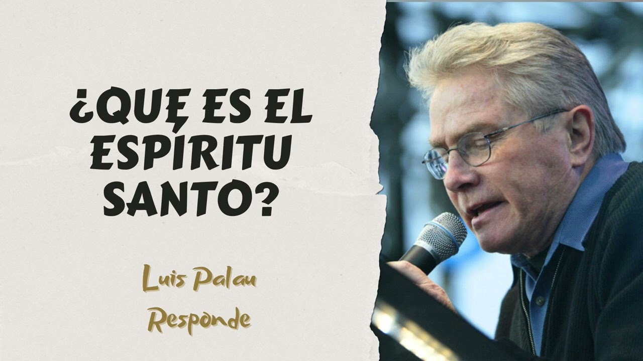 ¿Que Es El Espíritu Santo? Luis Palau Responde