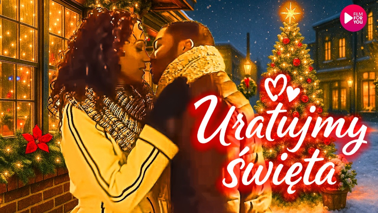 URATUJMY ŚWIĘTA | Gdy miłość zmieniła wszystko | Komedia Romantyczna Lektor PL | Cały Film