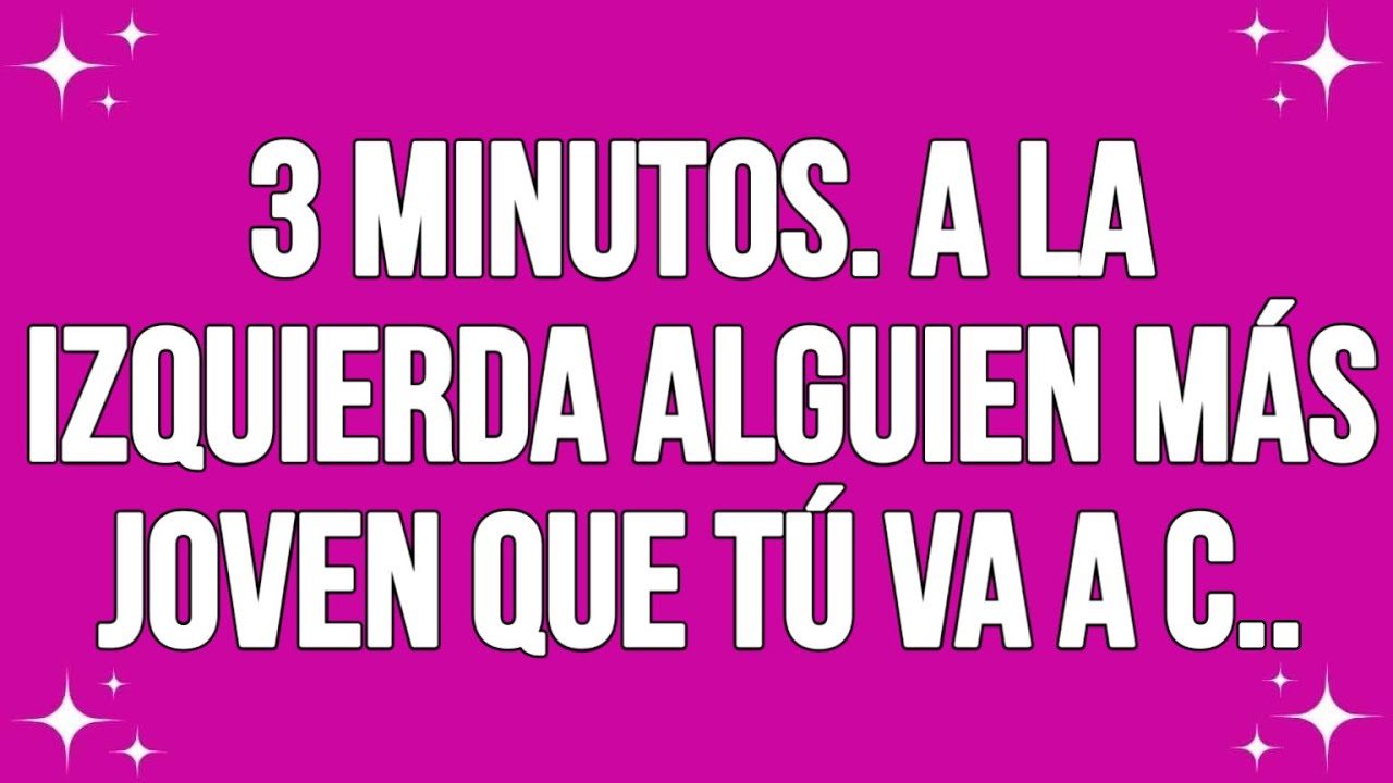 3 minutos. Quedan. Alguien más joven que tú va a C