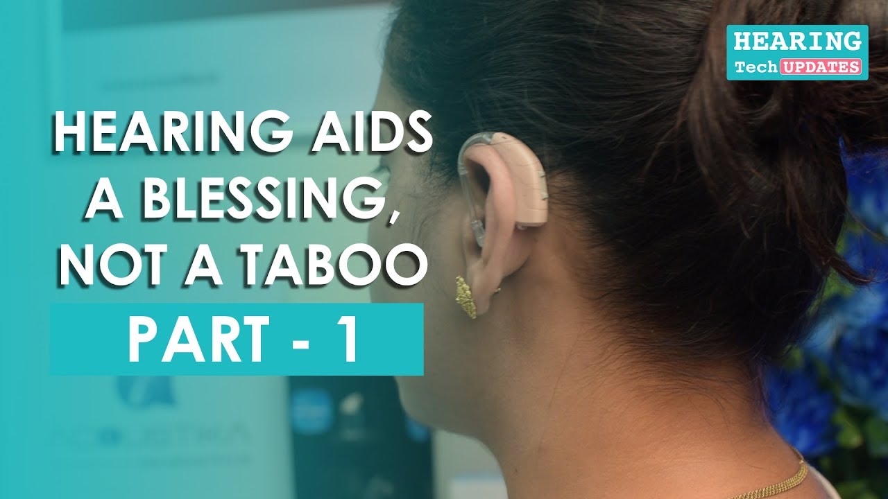 Hearing Aids - A Blessing, Not A Taboo | Part 1 I Hearing Tech Updates