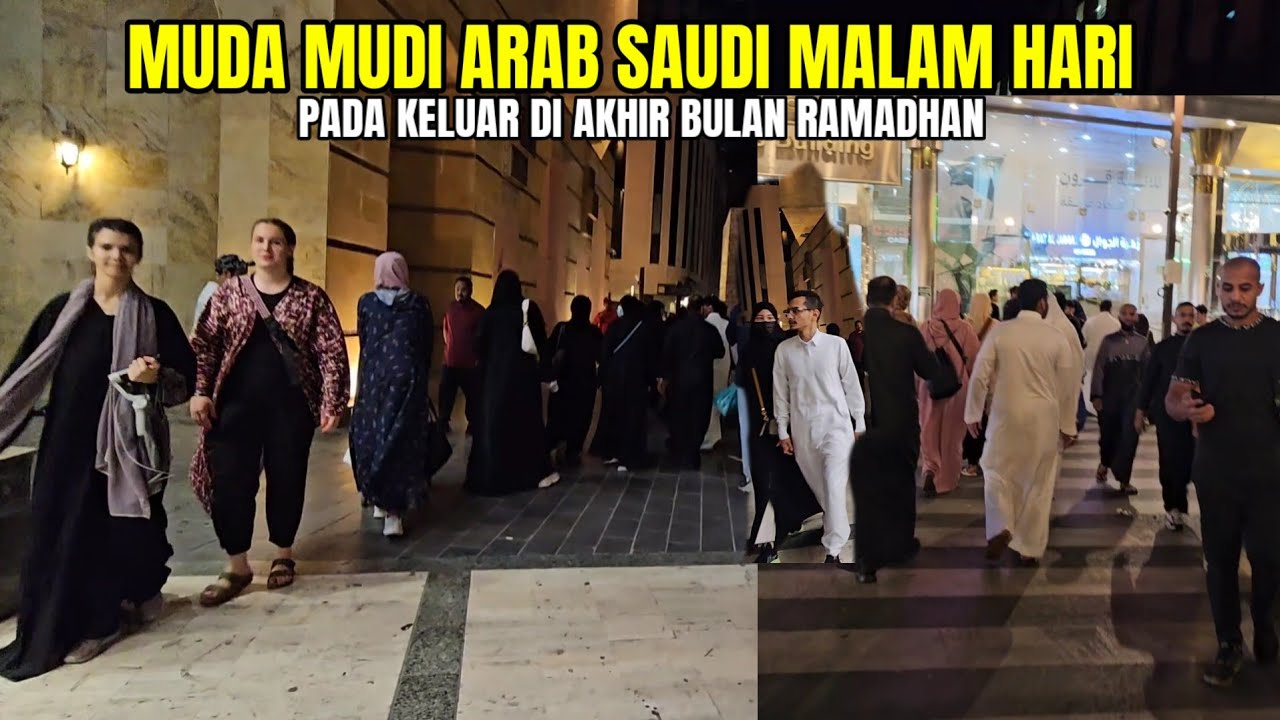 MUDA MUDI ARAB SAUDI BUBAR BUKA PUASA DI AL'BALAD JEDDAH SAUDI ARABIA